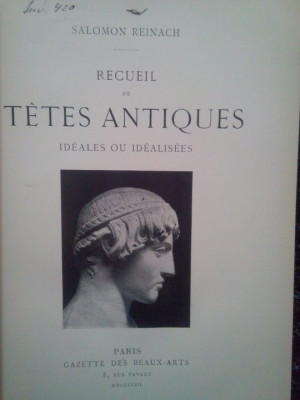 Salomon Reinach - Recueil de tetes antiques. Ideales ou idealisees foto