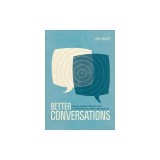Better Conversations: Coaching Ourselves and Each Other to Be More Credible, Caring, and Connected