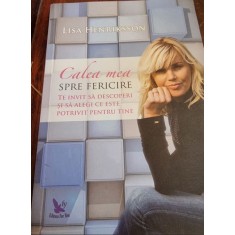 Calea mea spre fericire - Lisa Henriksson