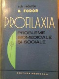 PROFILAXIA PROBLEME BIOMEDICALE SI SOCIALE-SUB REDACIA O. FODOR-228509