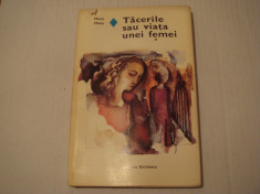 Tacerile sau viata unei femei - Marie Chaix Editura Eminescu 1978 foto