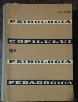 PSIHOLOGIA COPILULUI SI PSIHOLOGIA PEDAGOGICA - N.D. LEVITOV foto