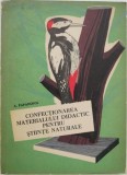 Confectionarea materialului didactic pentru stiinte naturale - A. Papadopol