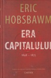 Eric Hobsbawm - Era Capitalului 1848-1875, Cartier, Sociologie, Istorie, Limba Romana, Coperta Cartonata, Editura 2021