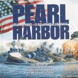 Cumpara ieftin Pearl Harbor Ziua Infamiei- O Relatare Ilustrata - Dan Van Der Vat , E478