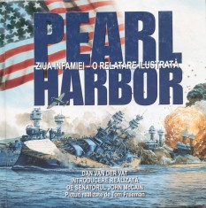 Pearl Harbor Ziua Infamiei- O Relatare Ilustrata - Dan Van Der Vat , E478