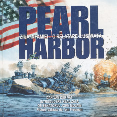 Pearl Harbor Ziua Infamiei- O Relatare Ilustrata - Dan Van Der Vat ,557187