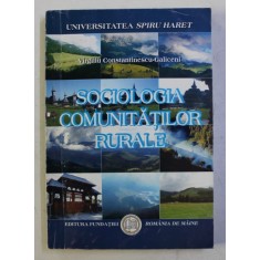 SOCIOLOGIA COMUNITATILOR RURALE de VIRGILIU CONSTANTINESCU - GALICENI , 2007