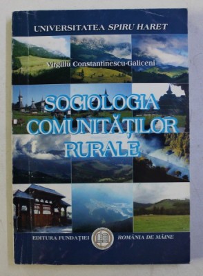 SOCIOLOGIA COMUNITATILOR RURALE de VIRGILIU CONSTANTINESCU - GALICENI , 2007 foto