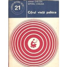 Cifrul vietii psihice - Adina Chelcea, Septimiu Chelcea