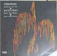 Disc vinil, LP. Pasarea De Foc, Pinii Din Roma-Stravinski, Respighi, Dirijor: Lorin Maazel-318534