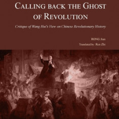 Calling Back the Ghost of Revolution: Critique of Wang Hui's View on Chinese Revolutionary History