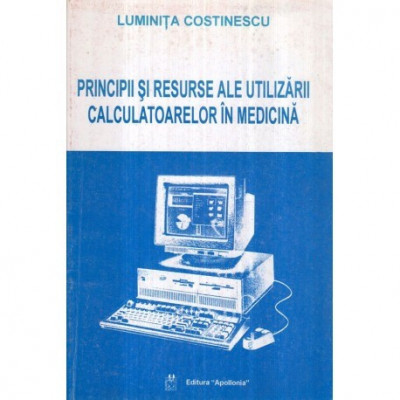 Luminita Costinescu - Principii si resurse ale utilizarii calculatoarelor in medicina - 122311 foto