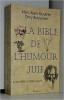LA BIBLE DE L&#039;HUMOUR JUIF - MARC ALAIN OUAKNIN (CARTE IN LIMBA FRANCEZA)