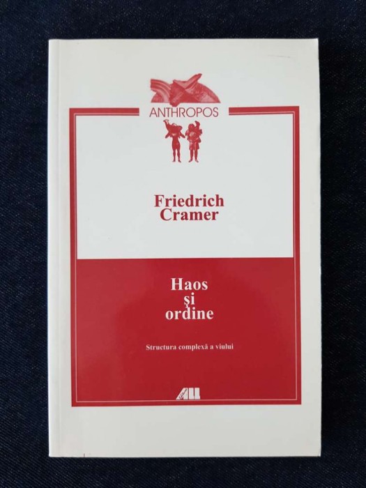 Haos si ordine. Structura complexa a viului &ndash; Friedrich Cramer