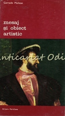 Mesaj Si Obiect Artistic - Corrado Maltese - Tiraj: 8100 Exemplare foto
