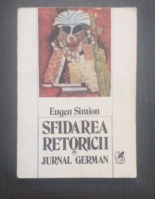 SFIDAREA RETORICII - JURNAL GERMAN - EUGEN SIMION foto