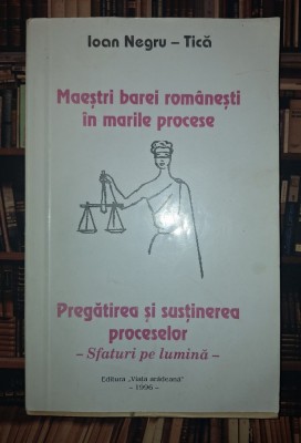 Ioan Negru - Tică - Maestri barei romanesti in marile procese * Pregatirea si sustinerea proceselor foto