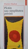 PLOTIN SAU SIMPLITATEA PRIVIRII-PIERRE HADOT-274699