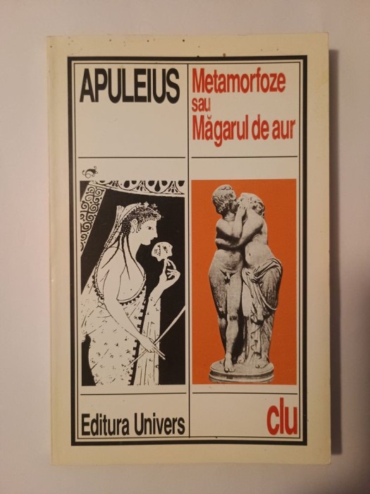 Apuleius - Metamorfoze sau Măgarul de aur (ed. Ion Acsan; Univers, 1996)