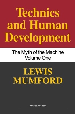 Technics and Human Development: The Myth of the Machine, Vol. I foto