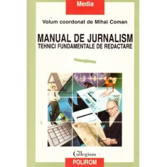 Mihai Coman (coordonator) - Manual de jurnalism. Tehnici