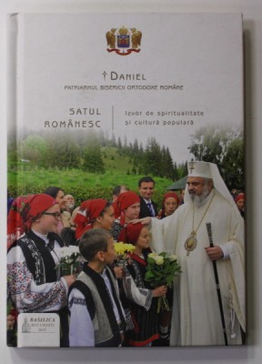 SATUL ROMANESC IZVOR DE SPIRITUALITATE SI CULTURA POPULARA de DANIEL , PATRIARHUL B.O.R . , 2019 foto