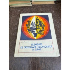 Elena Cetina - Elemente de geografie economica a lumii. Resurse energetie, materii prime industriale si agricole