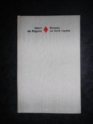 HENRI DE REGNIER - SARPELE CU DOUA CAPETE (1977, Editie cartonata) foto