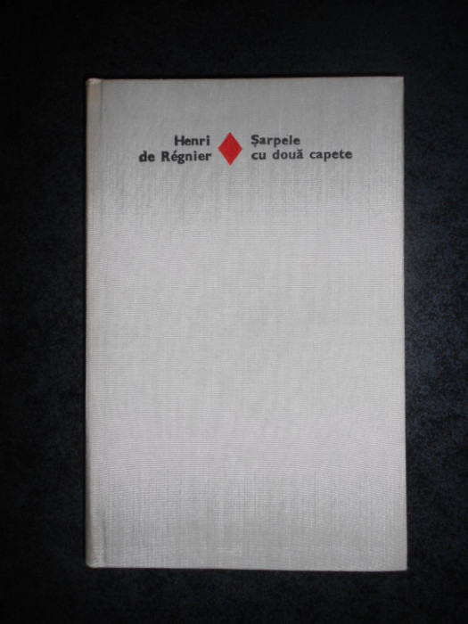 HENRI DE REGNIER - SARPELE CU DOUA CAPETE (1977, Editie cartonata)