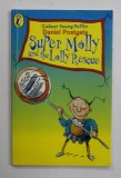 SUPER MOLLY AND THE LOLLY RESCUE by DANIEL POSTGATE , 1998