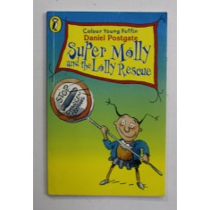 SUPER MOLLY AND THE LOLLY RESCUE by DANIEL POSTGATE , 1998