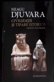 Civilizatii si Tipare Istorice, Editie Ilustrata - Neagu Djuvara, Humanitas, 2014, Istorie, Carte, 486 Pagini
