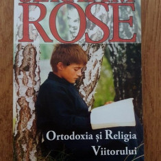 Serafim Rose - Ortodoxia si Religia Viitorului