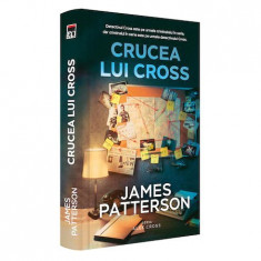 Crucea lui Cross - James Patterson, editia 2021