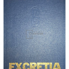 I. Teodorescu Exarcu - Fiziologia și fiziopatologia excreției (editia 1980)