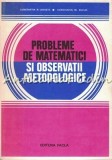 Cumpara ieftin Probleme De Matematici Si Observatii Metodologice - Constantin N. Udriste