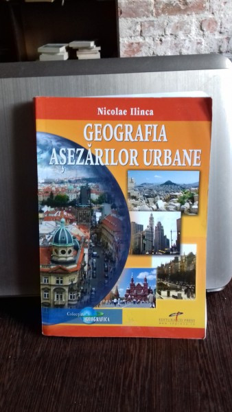 GEOGRAFIA ASEZARILOR URBANE - NICOLAE ILINCA