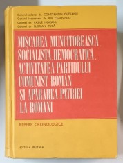 MISCAREA MUNCITOREASCA , SOCIALISTA , DEMOCRATICA , ACTIVITATEA PARTIDULUI COMUNIST ROMAN SI APARAREA PATRIEI LA ROMANI de CONSTANTIN OLTEANU ...FLORI
