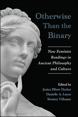 Otherwise Than the Binary: New Feminist Readings in Ancient Philosophy and Culture foto