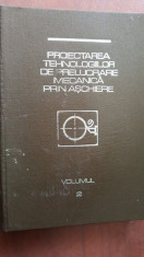 Proiectarea tehnologiilor de prelucrare mecanica prin aschiere vol 2- C. Picos, O. Pruteanu foto