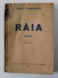 RAIA , roman de PAUL CONSTANT , 1945 *DEDICATIE