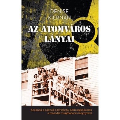 Az atomv&amp;aacute;ros l&amp;aacute;nyai - Denise Kiernan foto