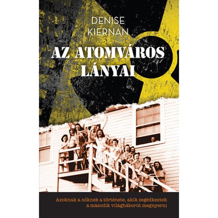 Az atomv&aacute;ros l&aacute;nyai - Denise Kiernan