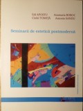 SEMINARII DE ESTETICA POSTMODERNA-EDI APOSTU, CIULEI TOMITA, ANAMARIA BOBOC, ANTONIO SANDU