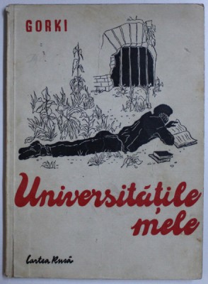 UNIVERSITATILE MELE de MAXIM GORKI , 1948 *PREZINTA HALOURI DE APA foto