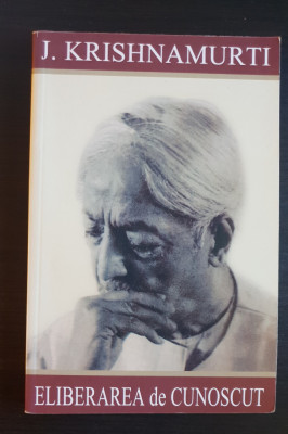 Eliberarea de cunoscut - J. KRISHNAMURTI foto