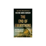 The End of Everything: How Wars Descend Into Annihilation