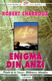 Cumpara ieftin Enigma din Anzi - 1999 - Robert Charroux (AZ256)