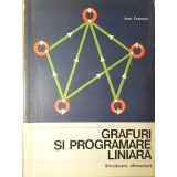 GRAFURI SI PROGRAMARE LINIARA. INTRODUCERE ELEMENTARA-IOAN TOMESCU-348838